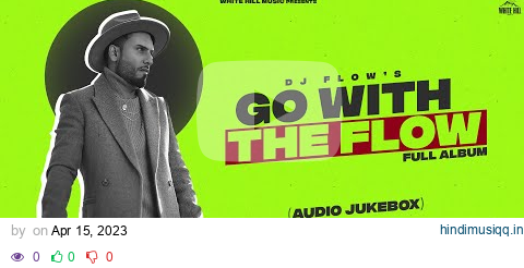 DJ FLOW  Go With The Flow | Dr. Zeus | Shree Brar | Gurlez | Sukh-E | Simar | Punjabi songs pagalworld mp3 song download