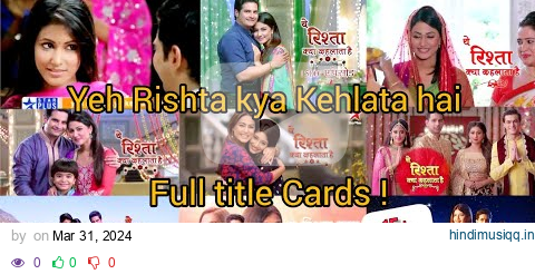 Yeh Rishta kya kehlata hai Full Title Cards promos HD star plus 15+ years Montage video | Yrkkh song pagalworld mp3 song download