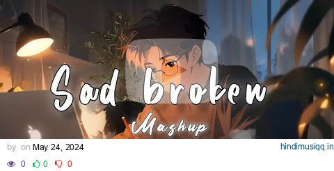 Sad Broken Mashup | Lofi Beats | Bollywood Song | Romantic Hindi Songs Mashup DJ MaShUP 2024 pagalworld mp3 song download