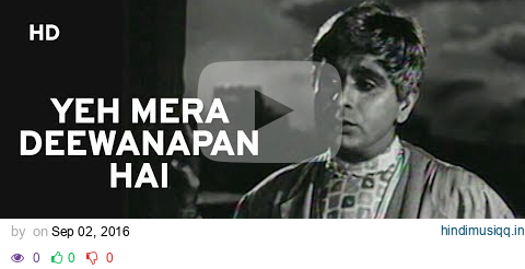 Yeh Mera Deewanapan Hai (HD) | Yahudi Songs | Dilip Kumar | Meena Kumari | Mukesh |  Filmigaane pagalworld mp3 song download