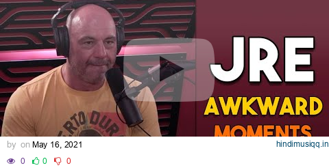 Joe Rogan (JRE) AWKWARD MOMENTS pagalworld mp3 song download