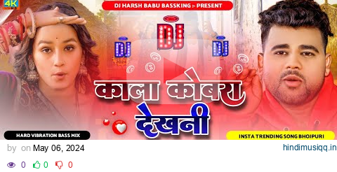 #Kala Kobra #Dekhni Dj Song #chandan_chanchal Hard #Vibration Bass Mix Dj #Harsh Babu Bassking pagalworld mp3 song download