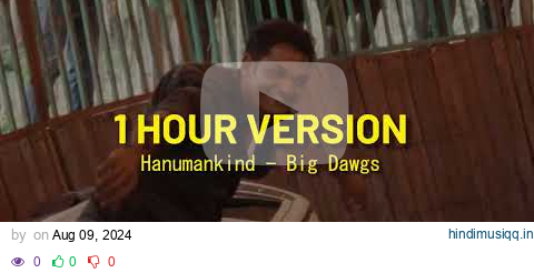 Hanumankind – Big Dawgs | Ft. Kalmi 1 Hour Version pagalworld mp3 song download