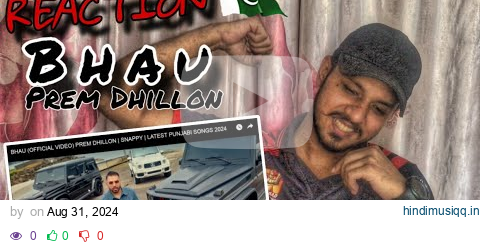 Reaction On | BHAU (OFFICIAL VIDEO) PREM DHILLON | SNAPPY | PUNJABI SONGS 2024 | Yaaran Da Reaction pagalworld mp3 song download