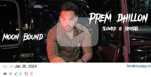 (Moon Bound) prem dhillon [Slowed & Reverb]  Bir Singh } new Punjabi song pagalworld mp3 song download