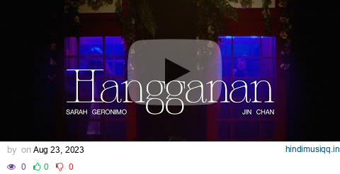 HANGGANAN - Sarah Geronimo, Jin Chan [Official Music Video] pagalworld mp3 song download