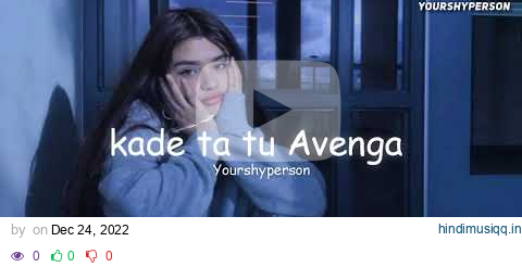 Kade ta tu Avenga [ Slowed Reverb] | Runbir | Slowed Reverb| Yourshyperson pagalworld mp3 song download