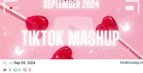 🖤 TIKTOK MASHUP 🖤 SEPTEMBER 2024 🖤 (not clean) 🖤 pagalworld mp3 song download