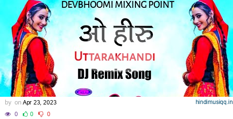 O Heeru _New Kumauni DJ Remix Song । Inder Arya DJ Remix Song Mix Devbhoomi Mixing Point। DJ Nandan pagalworld mp3 song download