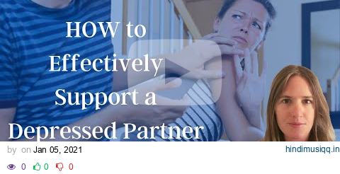 How to Support a Depressed Partner in a Meaningful Way (Without EXHAUSTING Yourself!) pagalworld mp3 song download