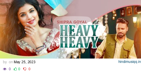 Heavy Heavy (Lyrical Video) | Shipra Goyal | Shree Brar | showkidd | New Punjabi Songs 2023 | pagalworld mp3 song download