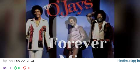 The O'Jay's, Forever Mine   Lyrics pagalworld mp3 song download