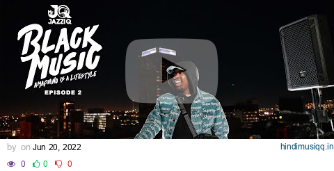 Mr JazziQ - Black Music Mix Episode 2 | Amapiano Mix 2024 pagalworld mp3 song download