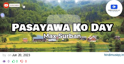 Pasayawa Ko Day - Max Surban (Lyrics) pagalworld mp3 song download