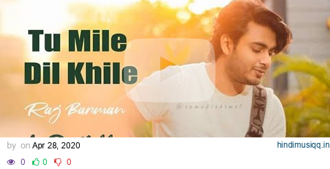 Tu Mile Dil Khile - Raj Barman | Cover pagalworld mp3 song download