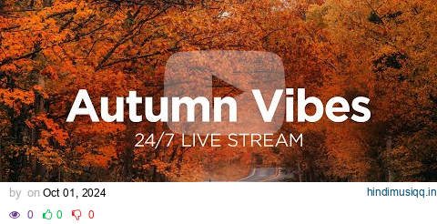 Autumn Vibes Mix 2024 🍂 24/7 Live Stream 🎃 Chill Fall Music to Calm Down by We Are Diamond pagalworld mp3 song download