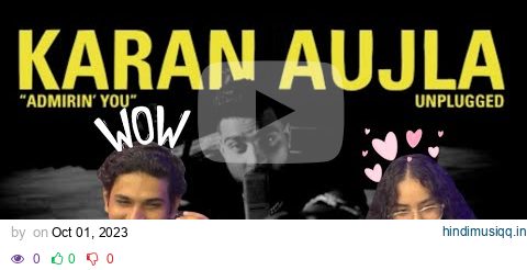 Reaction on Karan Aujla - Admirin’ You (Unplugged) | Making Memories | Latest Punjabi Songs 2023 pagalworld mp3 song download