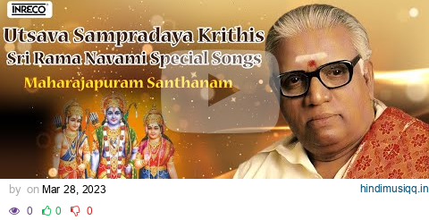 Utsava Sampradaya Krithis | Sri Rama Navami Special Songs | Maharajapuram Santhanam | Thyagaraja pagalworld mp3 song download