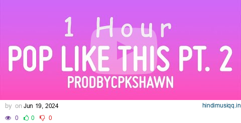 CPK Shawn - Pop like this Pt. 2 (Slowed) | 1 hour lyrics pagalworld mp3 song download