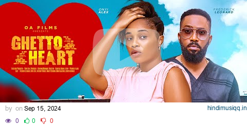 GHETTO HEART - FREDERICK LEONARD, ONYII ALEX, ANTHONY WOODE Latest 2024 Nigerian Movie pagalworld mp3 song download