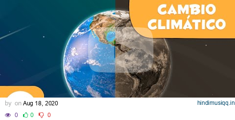 El cambio climático para niños - ¿Qué es? pagalworld mp3 song download