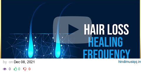 Alopecia Treatment - Hair Loss Healing Music | Hair Growth Binaural Beats | Thick & Long Hair #SG90 pagalworld mp3 song download