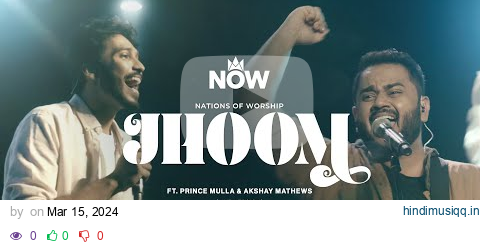 Jhoom Ft. Prince Mulla & Akshay Mathews | Nations Of Worship | NOW Originals pagalworld mp3 song download