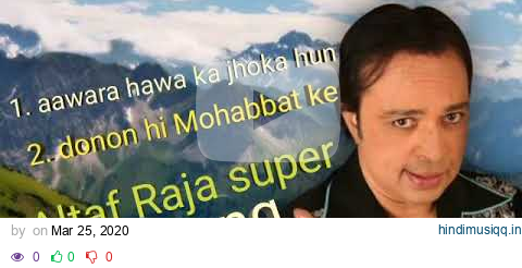 Aawara hawa ka jhoka hun and donon hi Mohabbat ke Altaf Raja super hit song pagalworld mp3 song download