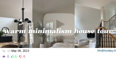 Warm Minimalism House Tour - 2023 Home Reno Diary pagalworld mp3 song download