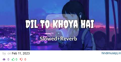 Dil To Khoya Hai Slowed+Reverb #kumarsanu #slowed  #slowedandreverb #slowedreverb pagalworld mp3 song download