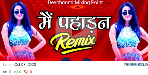 mai Pahadan 💕 मैं पहाड़न 💕New Kumauni DJ Remix Song // Mix Devbhoomi Mixing Point 💕 pagalworld mp3 song download