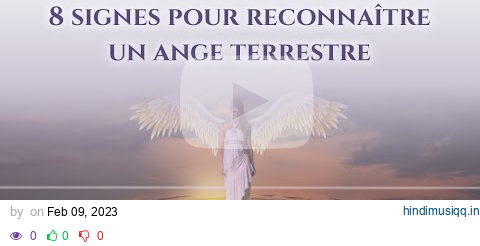 👼 8 SIGNES POUR RECONNAÎTRE UN ANGE TERRESTRE pagalworld mp3 song download