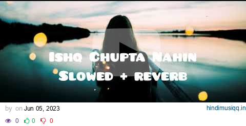 Ishq Chupta Nahin ( Slowed + Reverb) | Abhijeet | Night Lofi | Breakup Lofi pagalworld mp3 song download