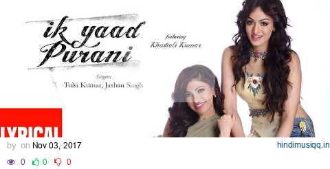 IK Yaad Puraani Lyrical Feat. Khushali Kumar | Tulsi Kumar, Jashan Singh | Shaarib Toshi pagalworld mp3 song download