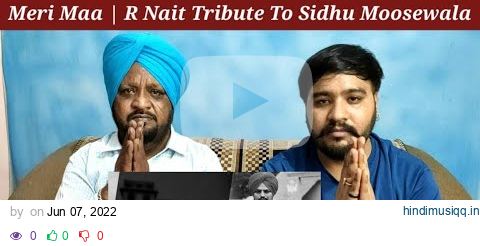 Meri Maa | Tribute To Sidhu Moosewala | R Nait | Lovepreet Sidhu TV pagalworld mp3 song download