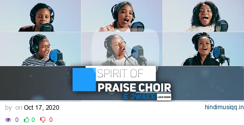 Spirit Of Praise Choir - E Jwale(Lockdown Edition) -South African Gospel Praise & Worship Songs 2020 pagalworld mp3 song download