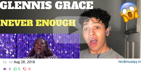 Glennis Grace Sing "Never Enough" | America's Got Talent 2018 | MY REACTION pagalworld mp3 song download