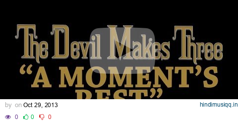 The Devil Makes Three - A Moment's Rest [Audio Stream] pagalworld mp3 song download