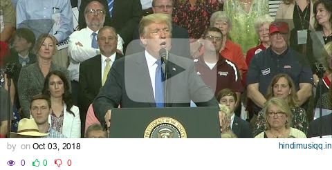 Trump Mocks Christine Blasey Ford's Kavanaugh Testimony At Mississippi Rally pagalworld mp3 song download