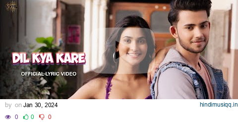 Dil Kya Kare (Lyric Video) Lijo George | Stebin Ben, Asees Kaur | Deepak Joshi, Sanchi Rai pagalworld mp3 song download