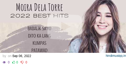 MOIRA DELA TORRE Non-stop Playlist 2022 | Babalik Sayo | Dito Ka Lang pagalworld mp3 song download