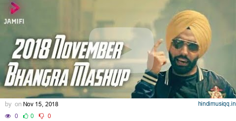 2018 November Bhangra Mashup by DJ Hans | DJ RAGHAV | 2018 Best Punjabi Songs REMIX pagalworld mp3 song download