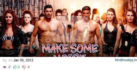 "Make Some Noise For Desi Boyz" Title Song | Desi Boyz | Akshay Kumar, John Abraham Kumaar pagalworld mp3 song download