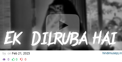 Ek Dilruba Hai [Slowed + Reverb] | Lofi Mix | Bewafaa | Songs You Need pagalworld mp3 song download