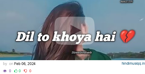 Dil to khoya hai 💔 Lo-fi | slowed and reverb songs | babuz lofi pagalworld mp3 song download