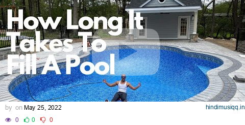 How Long It Takes To Fill A Pool With Water pagalworld mp3 song download