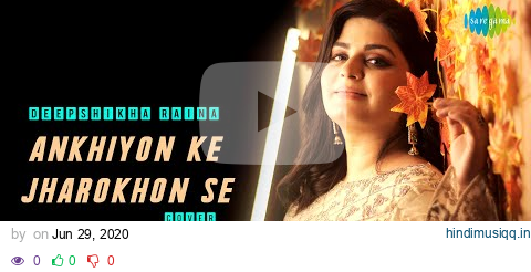 Ankhiyon Ke Jharokhon Se | Deepshikha Raina | Anurag Abhishek | Cover Song pagalworld mp3 song download