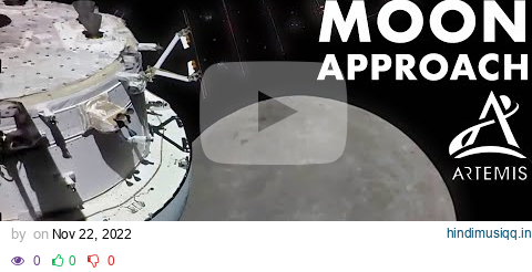 10X Speed | ARTEMIS 1 | Orion Spacecraft Close Approach To The Moon | NOV. 21st 2022 pagalworld mp3 song download