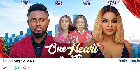 ONE HEART AT A TIME - MAURICE SAM, SARIAN MARTIN, CHARITY IWEZULU latest 2024 nigerian movies pagalworld mp3 song download