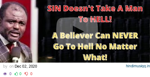 SIN DOESN'T TAKE A MAN TO HELL - THE BELIEVER CAN NEVER GO TO HELL NO MATTER WHAT | Dr. Abel Damina pagalworld mp3 song download